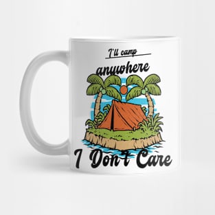 I'll Camp Anywhere I Don't Care Camping Mug